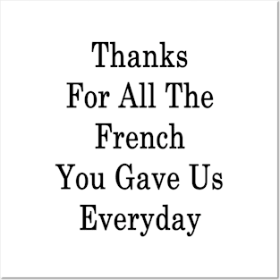 Thanks For All The French You Gave Us Everyday Posters and Art